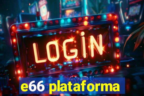 e66 plataforma